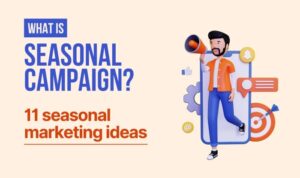 Developing Seasonal Marketing Campaigns